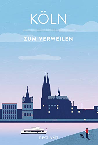Köln zum Verweilen: Mit Geschichten die Stadt entdecken von Reclam Philipp Jun.